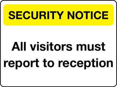 All visitors must report to reception security notice