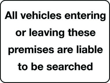 All vehicles are liable to be searched security notice