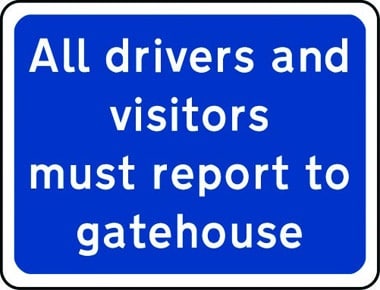 All drivers/visitors report to gatehouse sign