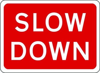 Slow down sign