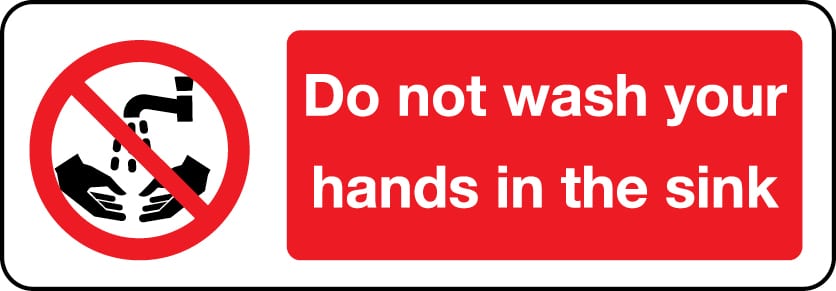 Do Not Wash Your Hands In The Sink Sign