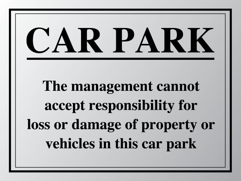 We cannot accept responsibility for loss or damage car park sign