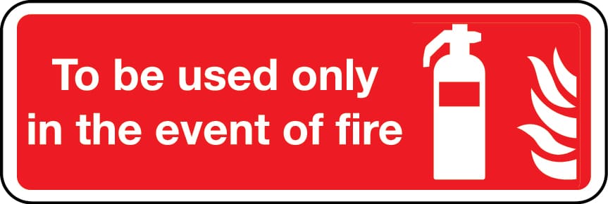 To be used only in the event of a fire sign