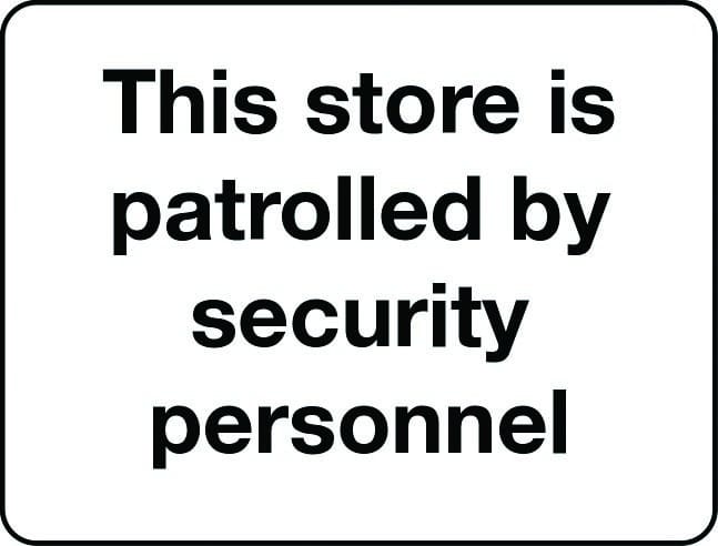 This store is patrolled by security personnel notice