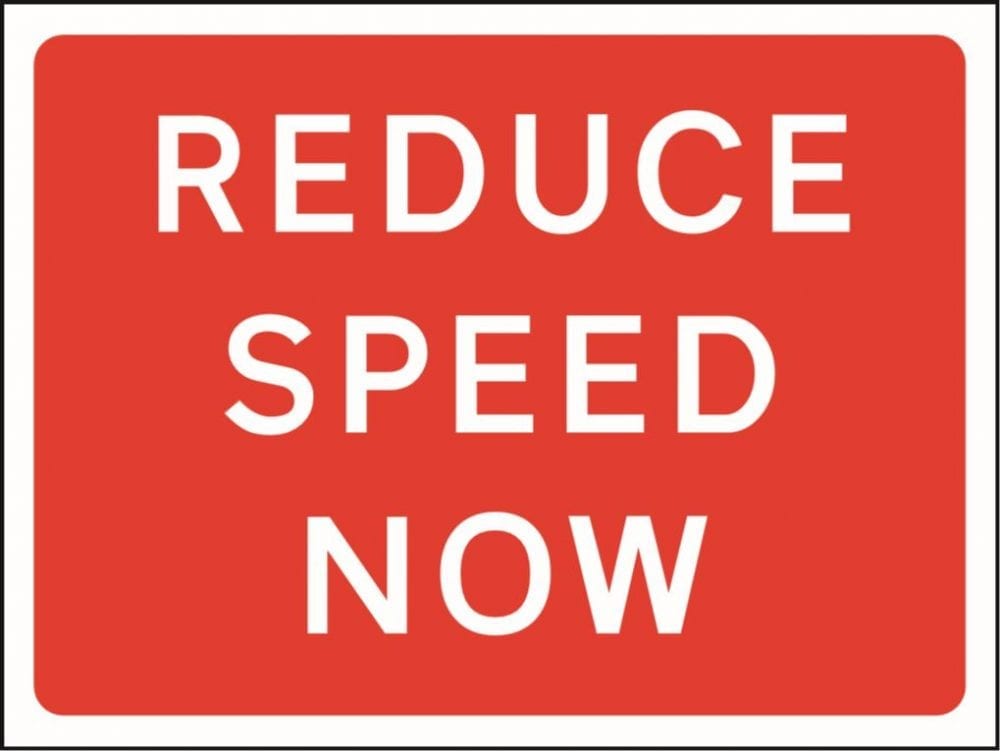 Reduce speed now